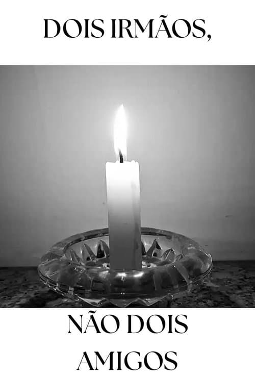 Dois Irmãos, não Dois Amigos