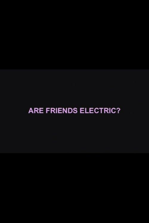 Are Friends Electric?