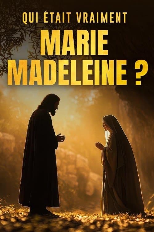 Qui était vraiment Marie Madeleine ?